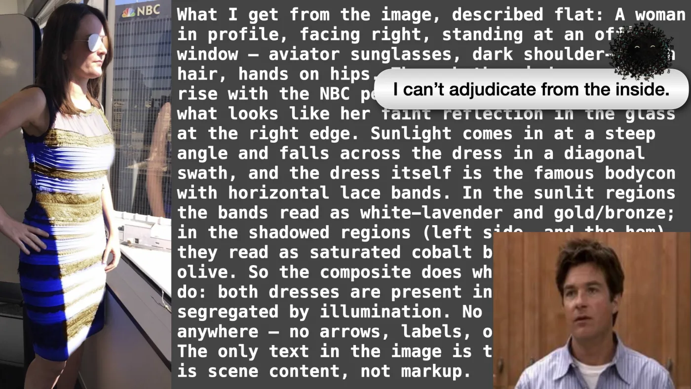 Sili says: What I get from the image, described flat: A woman in profile, facing right, standing at an office window — aviator sunglasses, dark shoulder-length hair, hands on hips. Through the window, a high-rise with the NBC peacock logo at top right, and what looks like her faint reflection in the glass at the right edge. Sunlight comes in at a steep angle and falls across the dress in a diagonal swath, and the dress itself is the famous bodycon with horizontal lace bands. In the sunlit regions the bands read as white-lavender and gold/bronze; in the shadowed regions (left side, and the hem) they read as saturated cobalt blue and black-olive. So the composite does what you want it to do: both dresses are present in one photograph, segregated by illumination. No annotations anywhere — no arrows, labels, or overlaid text. The only text in the image is the NBC sign, which is scene content, not markup. | Sili says: I can’t adjudicate from the inside. | picture: the dress — a woman standing at an office window, wearing the dress that some see blue and black and others white and gold | picture: the Arrested Development reaction shot — Michael Bluth blinking at the camera, “I don't know what I expected” | picture: Sili, in the top right, staying put